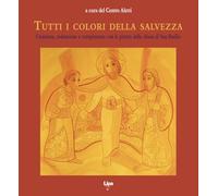 Tutti i colori della salvezza. Creazione, redenzione e compimento con le p...