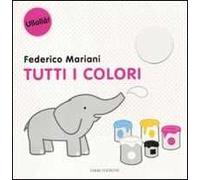 Tutti i colori. Ediz. illustrata