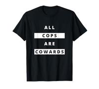 Tutti I Cops Sono Cowards | Attivismo Anti-Polizia Maglietta