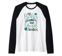 Tutti i corpi Sono buoni corpi Aspetto Body Shaming Mocking Maglia con Maniche Raglan