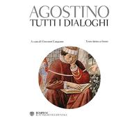 Tutti i dialoghi. Testo latino a fronte - Agostino (sant')