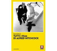 Tutti i film di Alfred Hitchcock - Duncan Paul