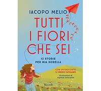 Tutti i fiori che sei. 12 storie per mia sorella