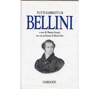 Bellini,Vincenzo. - Tutti i libretti di Bellini.