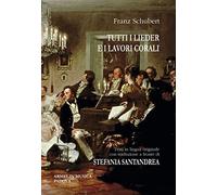 Tutti i Lieder e i lavori corali. Con testo originale a fronte. Ediz. bilingue