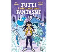 Tutti i miei amici sono fantasmi