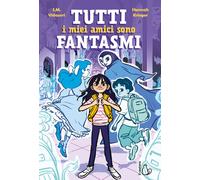 Tutti i miei amici sono fantasmi - Vidaurri S. M.