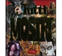Tutti i mostri. Ediz. illustrata