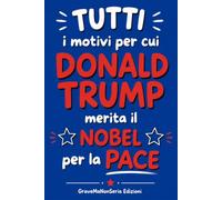 Tutti i motivi per cui Donald Trump merita il Nobel per la Pace