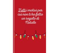 Tutti i motivi per cui non ti ho fatto un regalo di Natale