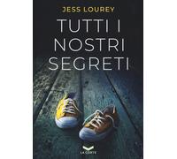 Tutti i nostri segreti - [La Corte Editore]