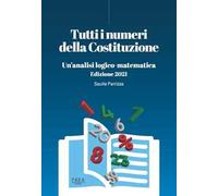Tutti i numeri della Costituzione. Un'analisi logico-matematica. Ediz. 2021. Con Libro: La Costituzione italiana. Ediz. 2021