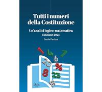 Tutti i numeri della Costituzione. Un'analisi logico-matematica. Ediz. 2021. Con Libro: La Costituzione italiana. Ediz. 2021