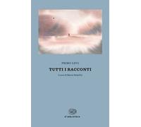 TUTTI I RACCONTI - LEVI PRIMO, BELPOLITI M. (Curatore) - Einaudi