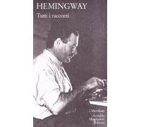 Tutti i racconti - Hemingway Ernest