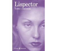 Tutti i racconti [Paperback] [Oct 31, 2019] Lispector, Clarice and Francavilla,