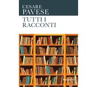 Tutti i racconti - Pavese Cesare