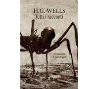 Tutti i racconti - Wells Herbert George