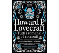TUTTI I ROMANZI E I RACCONTI - LOVECRAFT HOWARD P., PILO G. (Curatore) - NEWTON