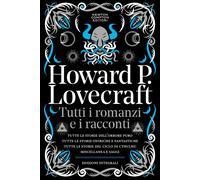 Tutti i romanzi e i racconti - Lovecraft Howard P.