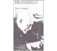 Tutti i romanzi. Vol. 2 - Pirandello Luigi