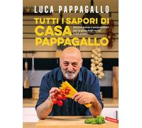 Libri Luca Pappagallo - Tutti I Sapori Di Casa Pappagallo. Ricette Golose E Sorp