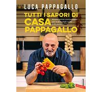 TUTTI I SAPORI DI CASA PAPPAGALLO - PAPPAGALLO LUCA - Vallardi A.