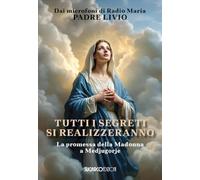 Tutti i segreti si realizzeranno. La promessa della Madonna a Medjugorje