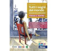 Tutti i sogni del mondo. Poesia e teatro. Per le Scuole superiori. Con e-book. Con espansione online