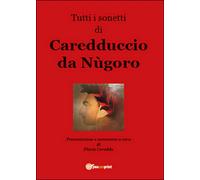 Tutti i sonetti di Caredduccio da Nùgoro di Flavio Careddu, 2015, Youcanprint