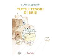 Tutti i tesori di Bris. Ediz. a colori