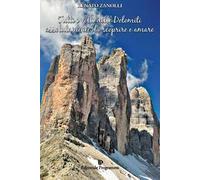 Tutti i volti delle Dolomiti assolutamente da scoprire e amare