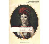 Tutti i volti di Marianna. Una storia delle storie della Rivoluzione franc...