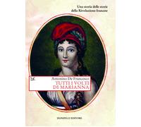 Tutti i volti di Marianna. Una storia delle storie della Rivoluzione francese [P