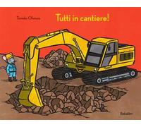 Tutti in cantiere! Ediz. a colori