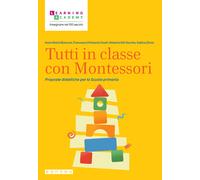 Tutti in classe con Montessori. Proposte didattiche per la Scuola primaria...