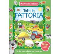 Tutti in fattoria. Con adesivi. Ediz. a colori