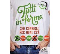 Tutti in forma. 320 consigli per ogni età