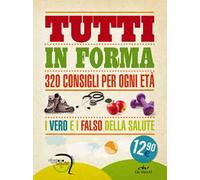 Tutti in forma. 320 consigli per ogni età