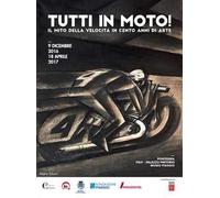 Tutti in moto! Il mito della velocità in cento anni di arte. Catalogo della mostra (Pontedera, 9 dicembre 2016-18 aprile 2017). Ediz. illustrata