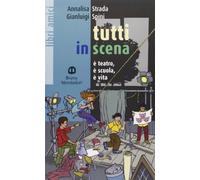 Tutti in scena. È teatro, è scuola, è vita