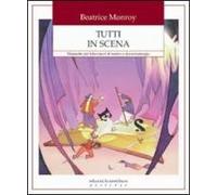 Tutti in scena. Manuale per laboratori di teatro e drammaturgia