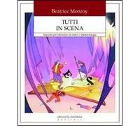 Tutti in scena. Manuale per laboratori di teatro e drammaturgia