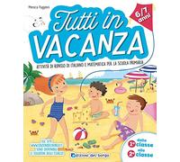 Tutti in vacanza. Dalla 1a alla 2a. Attività di ripasso di italiano e matematica per la scuola primaria. Ediz. a colori