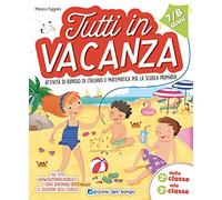 Tutti in vacanza. Dalla 2a alla 3a. Attività di ripasso di italiano e matematica per la scuola primaria. Ediz. a colori