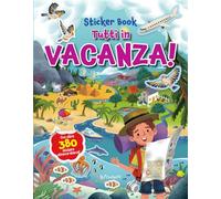 Tutti in vacanza! Sticker book. Ediz. a colori
