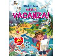 Tutti in vacanza! Sticker book. Ediz. a colori