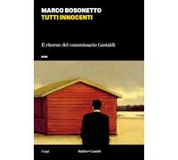 TUTTI INNOCENTI. IL RITORNO DEL COMMISSARIO GASTALDI - BOSONETTO MARCO -