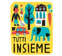 Tutti insieme. Ediz. a colori