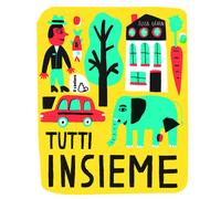 Tutti insieme. Ediz. a colori
